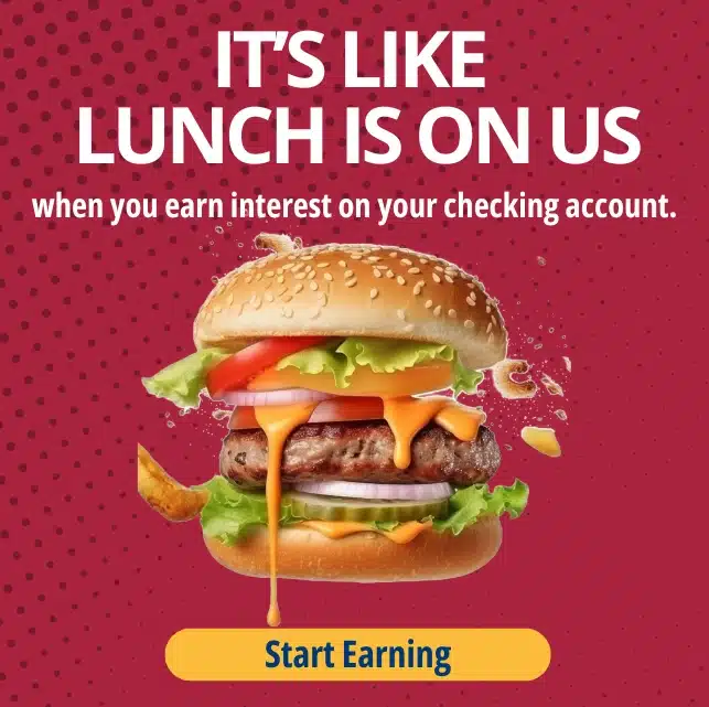 It's like lunch is on us when you earn interest on your checking account